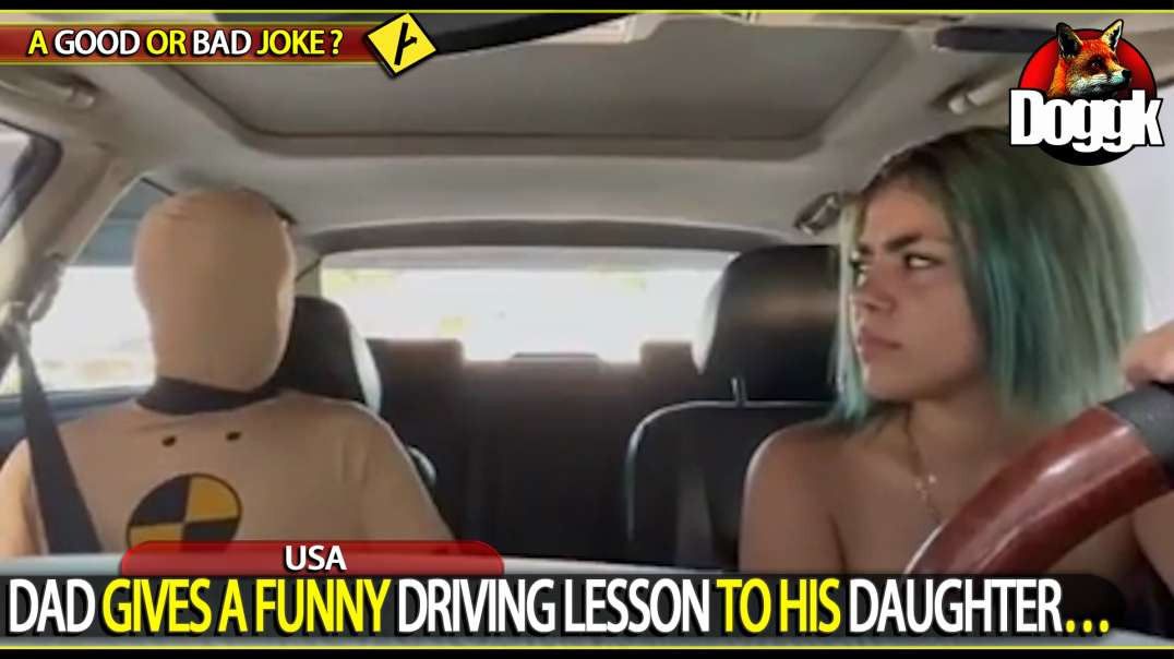 DAD GIVES A FUNNY DRIVING LESSON TO HIS DAUGHTER.. (USA)