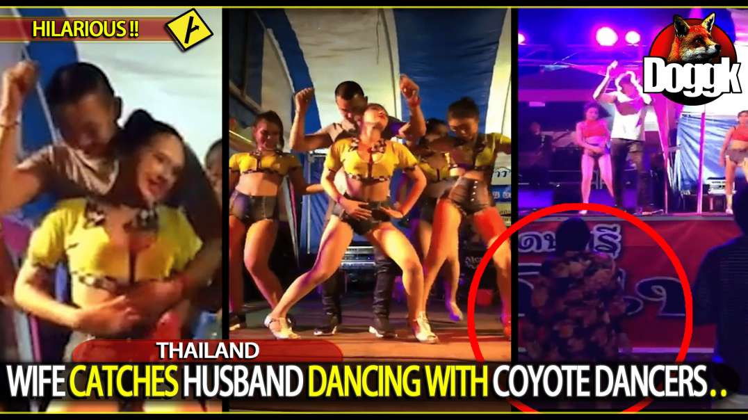 WIFE CATCHES HUSBAND DANCING WITH COYOTE DANCERS.. (THAILAND)