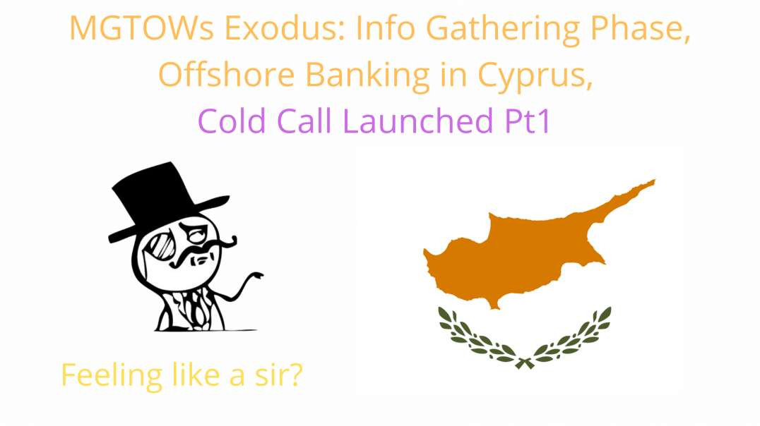 MGTOW Exodus Bonus Episode - Cold Calling Bank of Cyprus Pt1