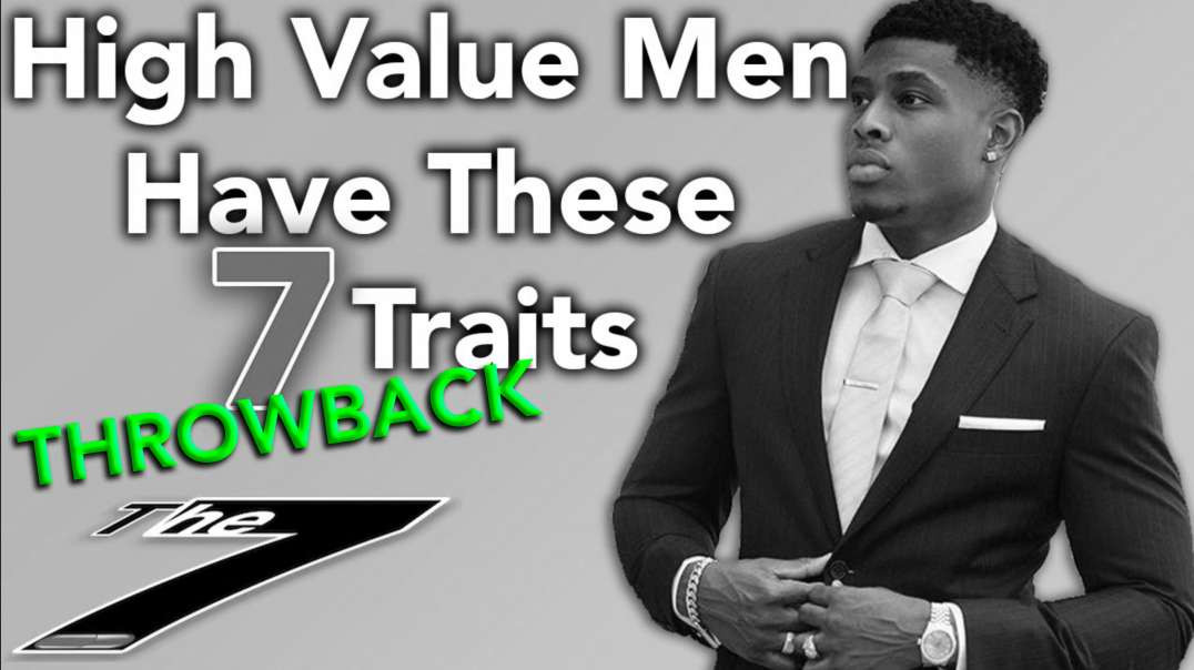 7 Characteristics All High Value Men Posses (The Seven S1E4)