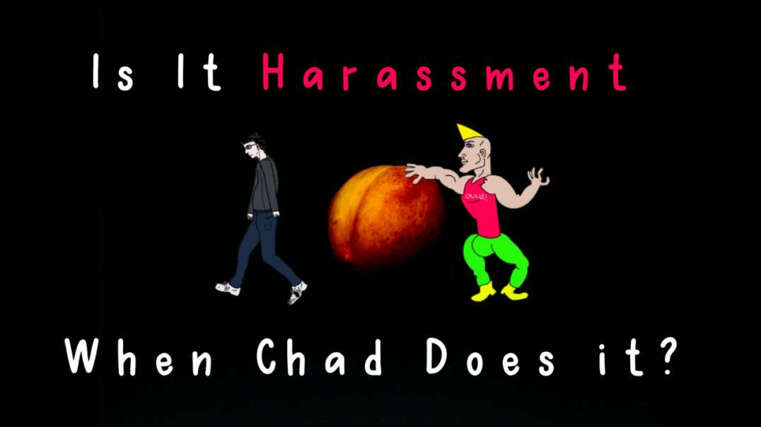 Is it Harassment When Chad Does It?