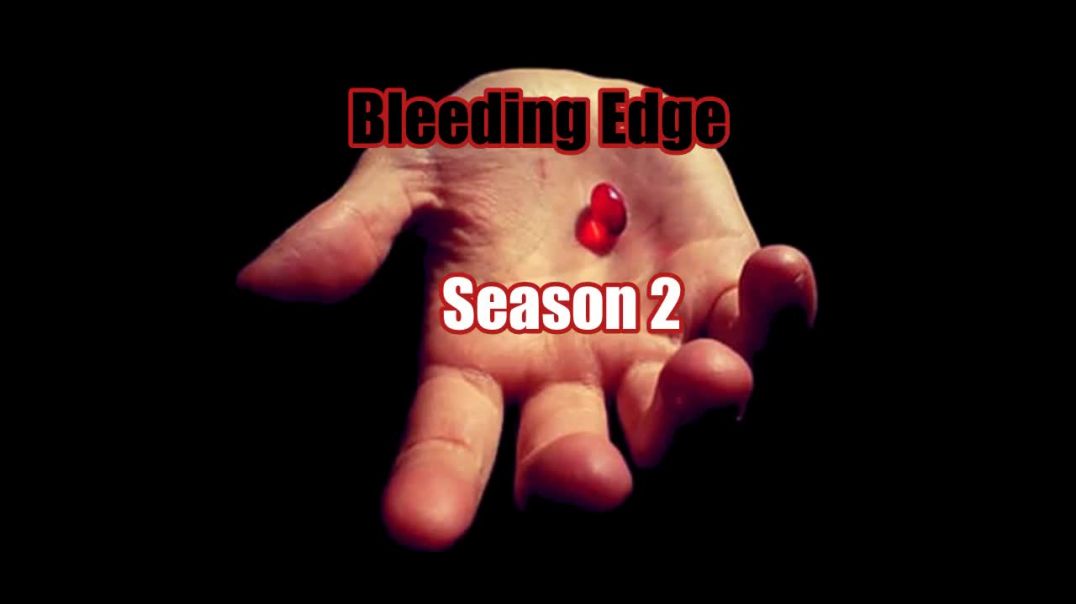 Bleeding Edge Redpill : Season 2