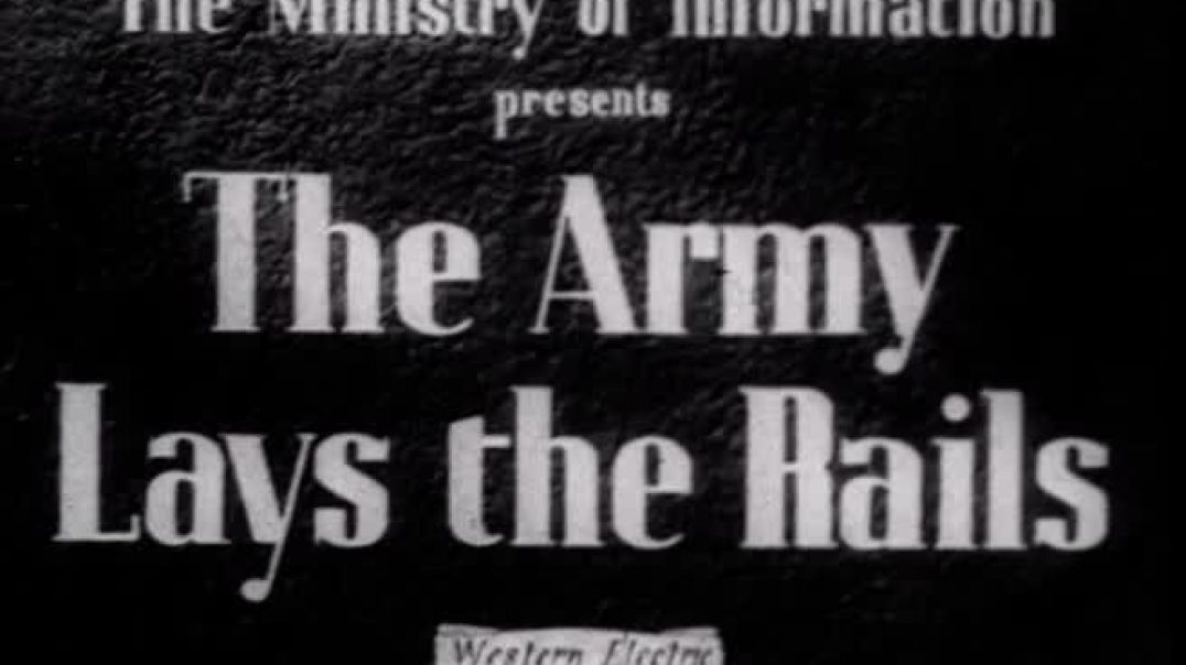 The Army Lays the Rails - A MAN;'s Army that is.