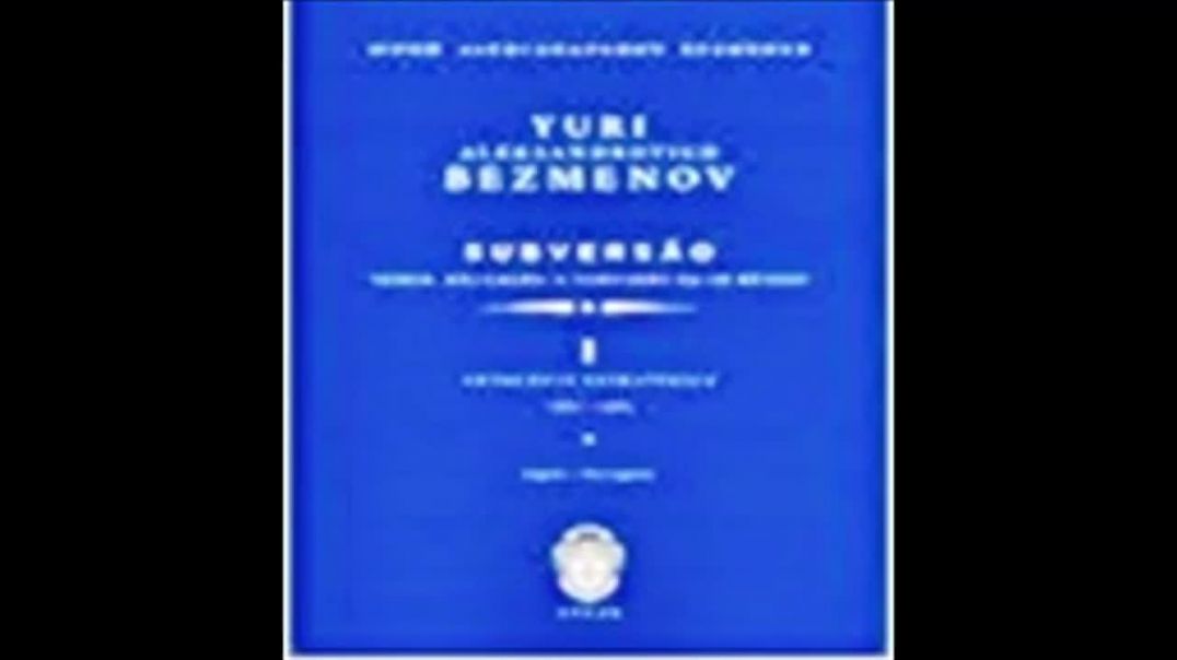 Subversão: Teoria, Aplicação e Confissão de um Método| Yuri Aleksandrovich Bezmenov