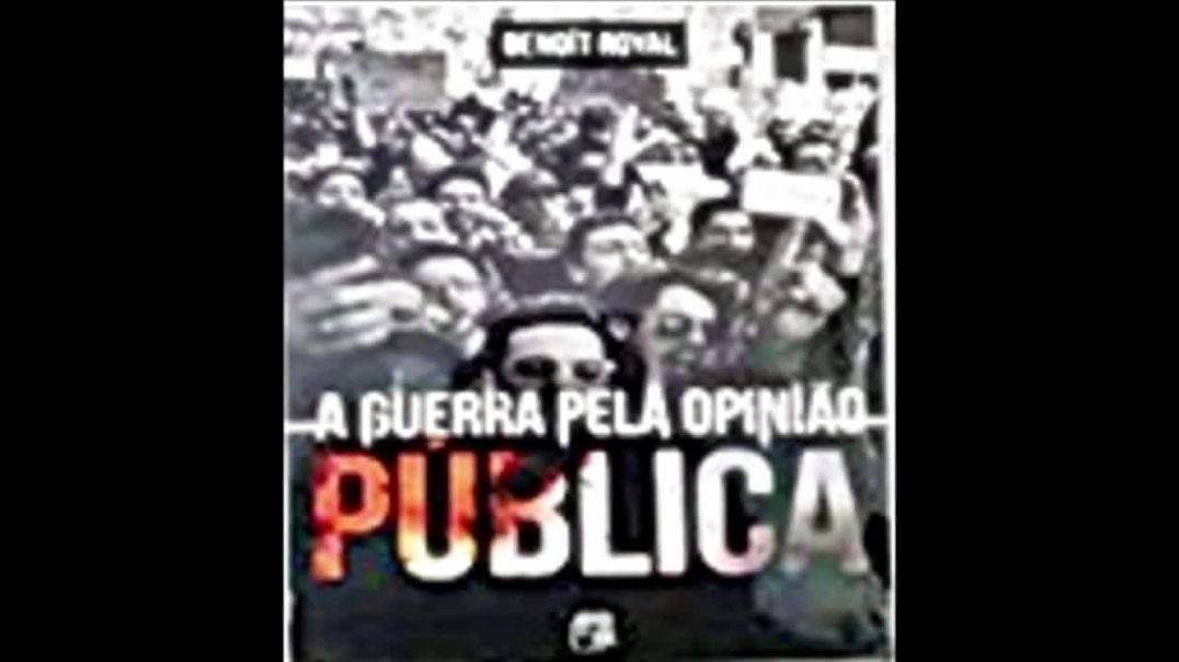 A Guerra pela Opnião Pública | Benoît Royal