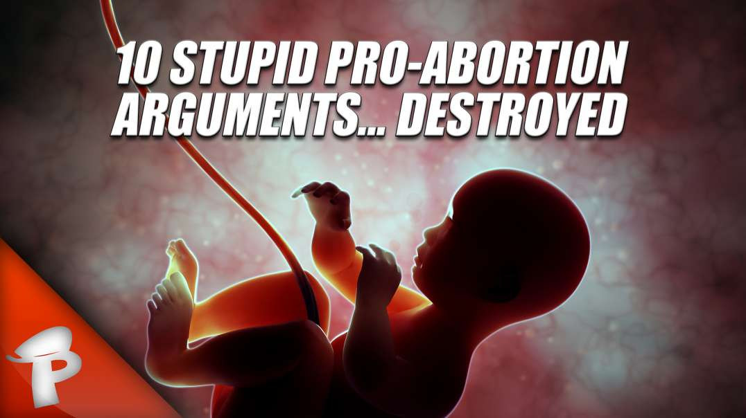 10 Stupid Pro-Abortion Arguments Destroyed | Popp Culture