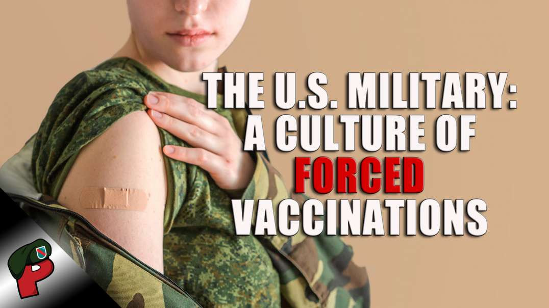 ⁣The U.S. Military: A Culture of Forced Vaccinations | Live From The Lair