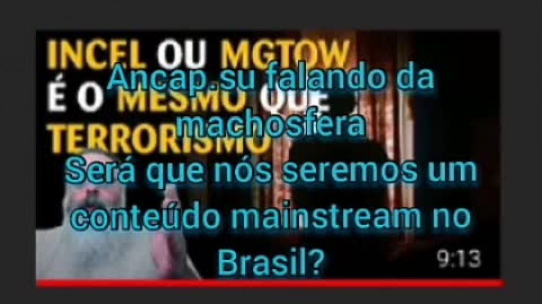 Comentando (Ancap.su) falando de MGTOW e INCEL , será que vamos nos tornar mainstream aqui no brasil.