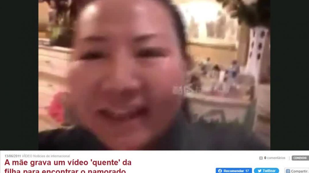 Mãe Chinesa desesperada para a filha namorar faz vídeo dela e joga na NET