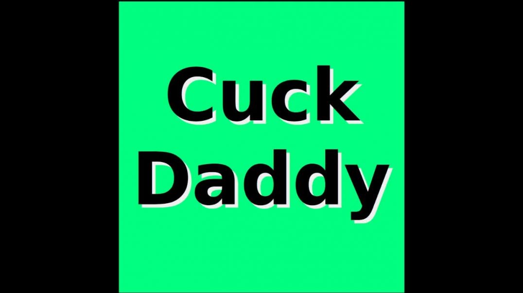 Cuck daddy