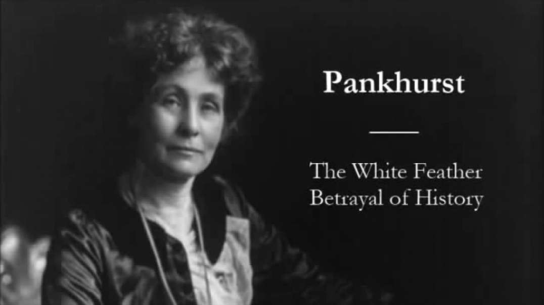 Pankhurst - The White Feather Betrayal of history