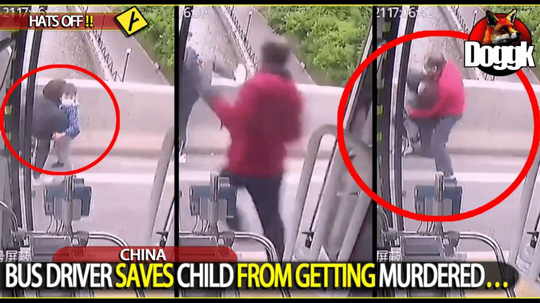 BUS DRIVER SAVES CHILD FROM GETTING MURDERED.. (CHINA)