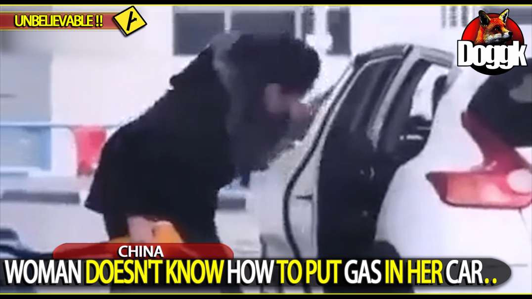 WOMAN DOESN'T KNOW HOW TO PUT GAS IN HER CAR.. (CHINA)