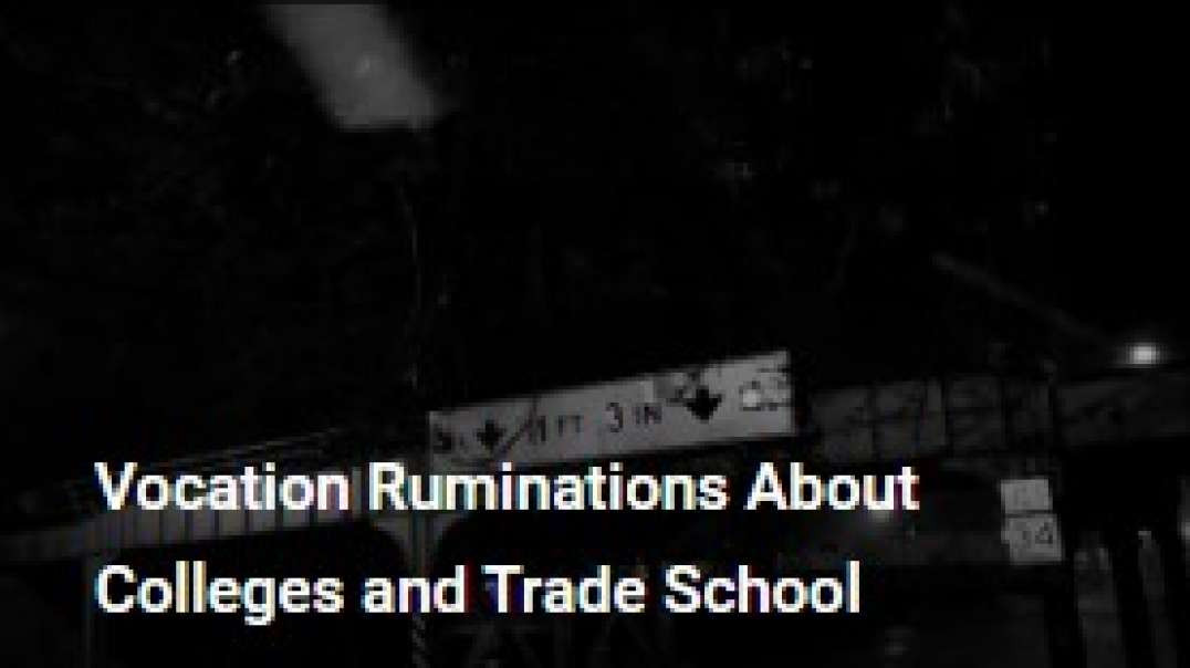 Vocation Ruminations About Colleges and Trade School