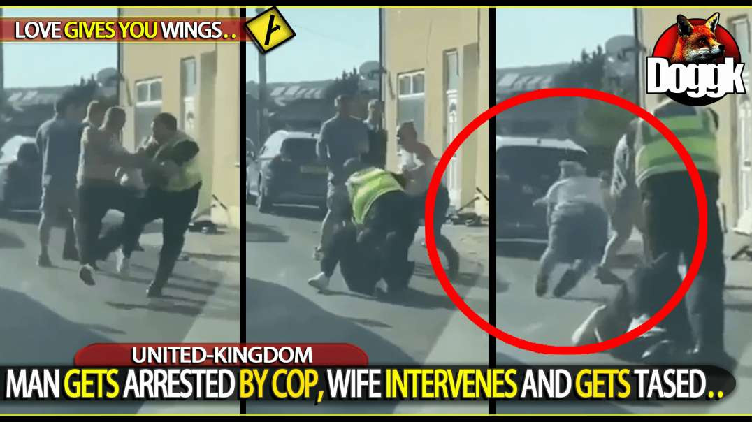 MAN GETS ARRESTED,.. WIFE INTERVENES AND GETS TASED.. (UNITED-KINGDOM)