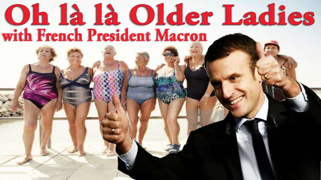 Old Ladies With Emmanuel Macron