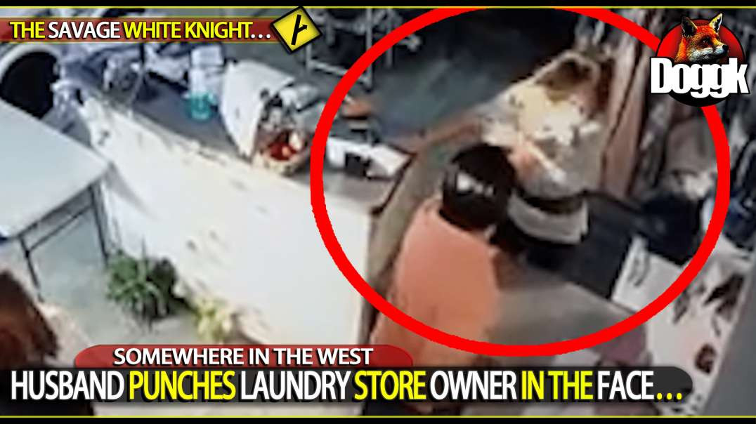 HUSBAND PUNCHES STORE OWNER IN THE FACE.. ( THE SAVAGE AND BRUTAL WHITE KNIGHT )