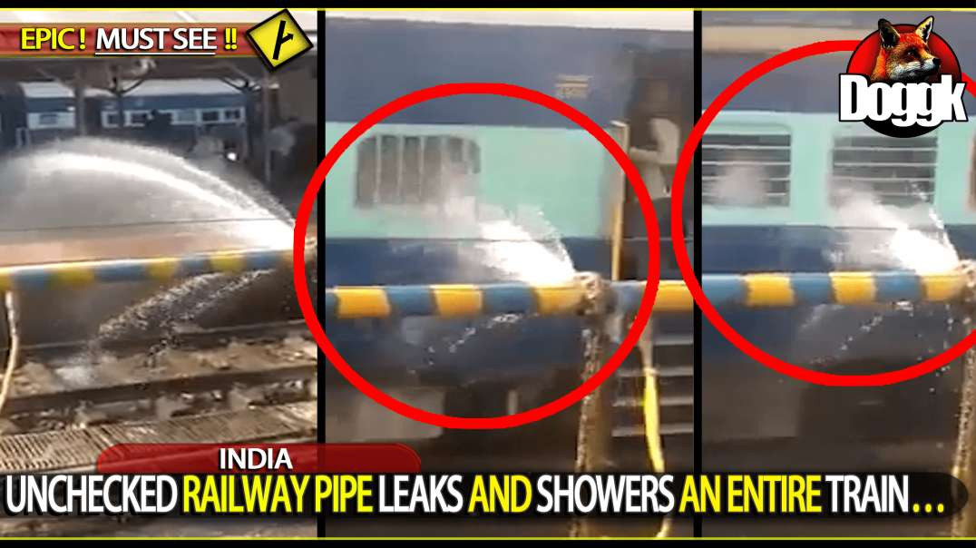 UNCHECKED RAILWAY PIPE LEAKS AND SHOWERS AN ENTIRE TRAIN.. (INDIA)