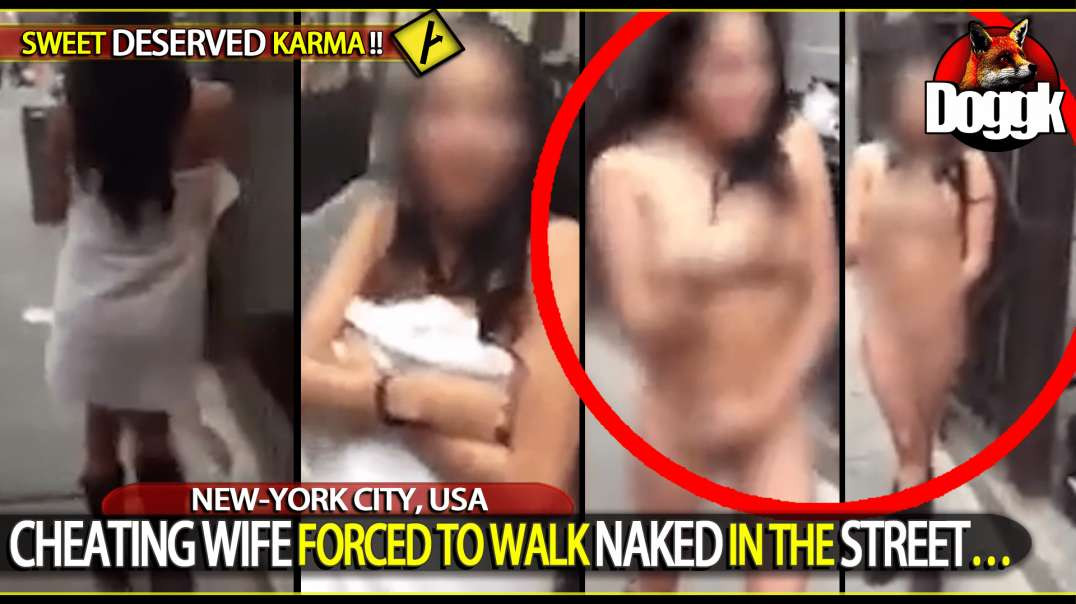 CHEATING WIFE FORCED TO WALK NAKED IN THE STREET.. (NEW-YORK CITY, USA)