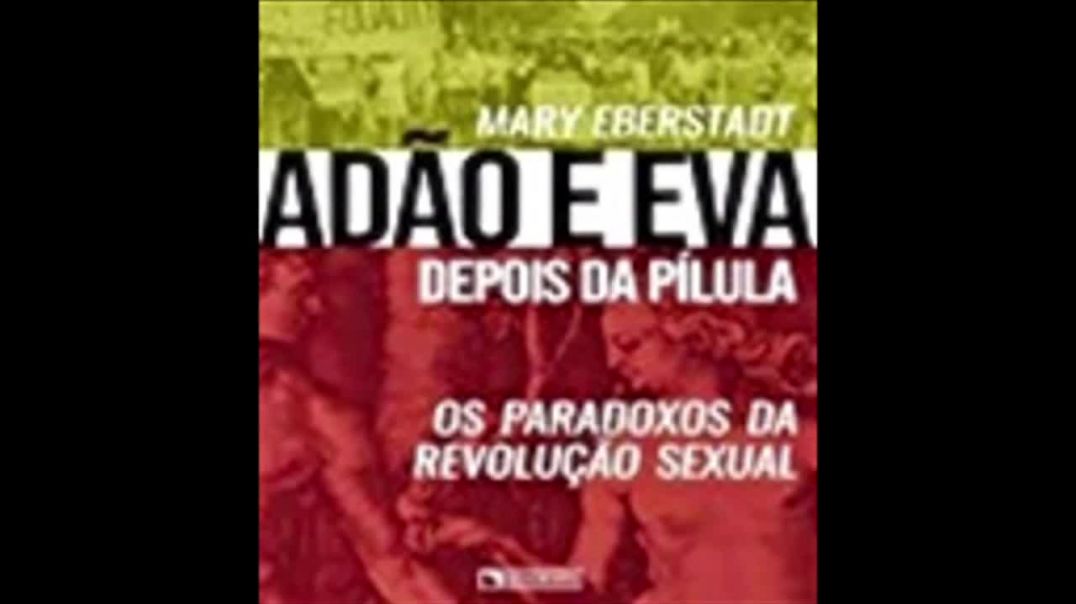 Adão e Eva depois da Pílula  | Mary Eberstadt, livro em análise