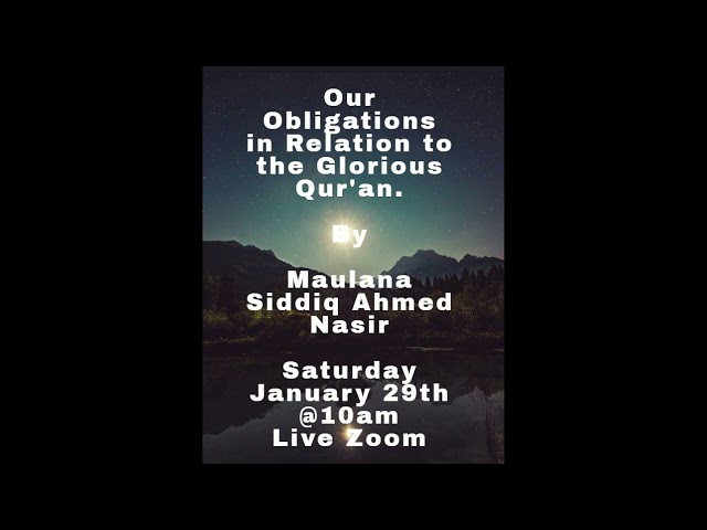 Our Obligations in Relation to the Glorious Quran by Maulana Siddiq Ahmed Nasir