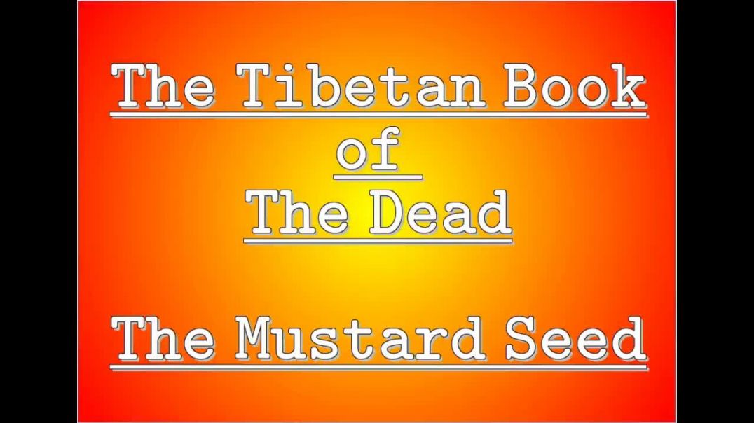 The Tibetan Book of The Dead - The Mustard Seed