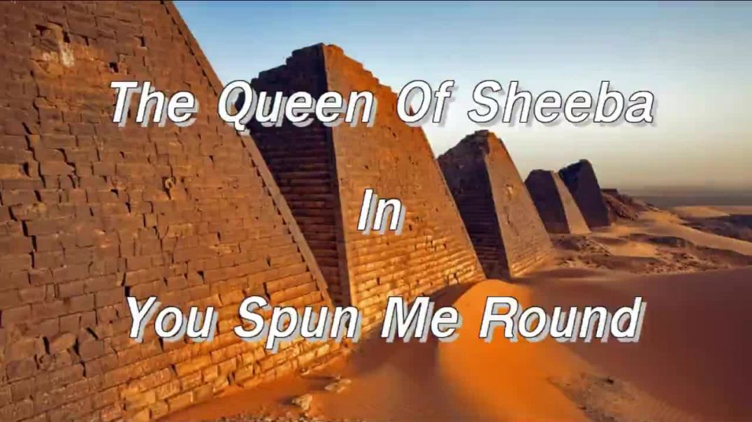 The Queen of Sheeba in You Spun Me Round