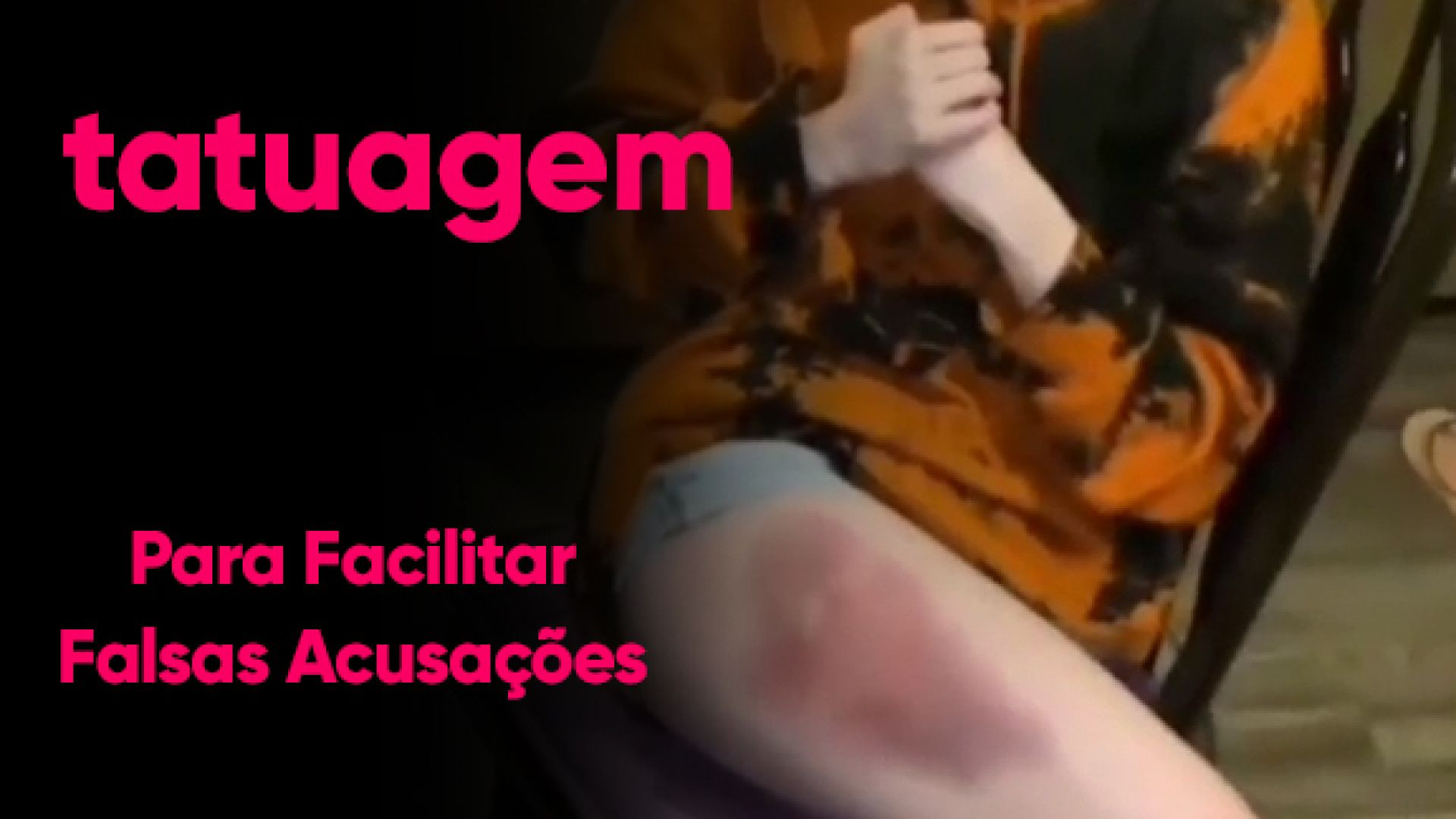 Tatuagem pra FACILITAR as FALSAS ACUSAÇÕES