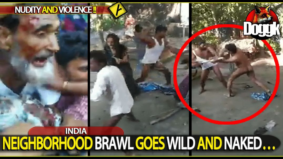 NEIGHBORHOOD BRAWL GOES WILD AND NAKED.. (INDIA)