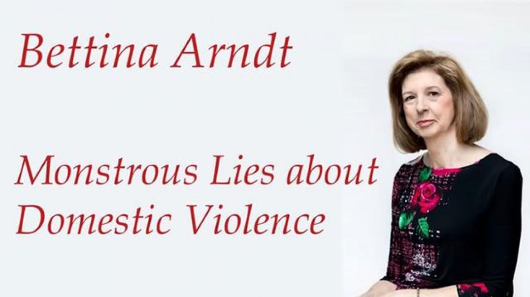 Women Lying - Monstrous Lies about Domestic Violence - Bettina Arndt