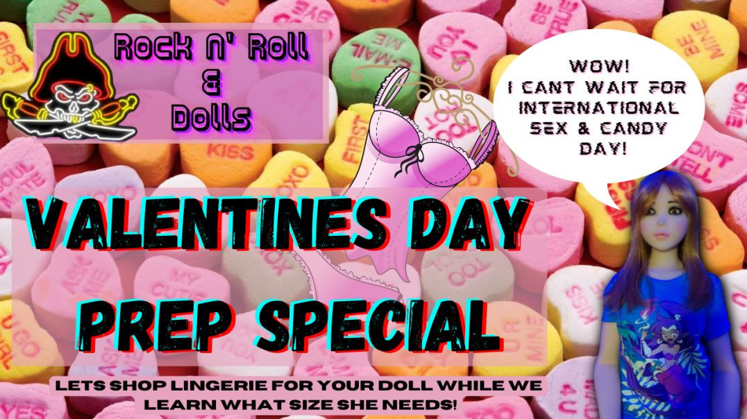 Rock N' Roll & Dolls Livestream\Podcast (02/08/22) - Valentine's Day Prep for your TPE Sex Doll!