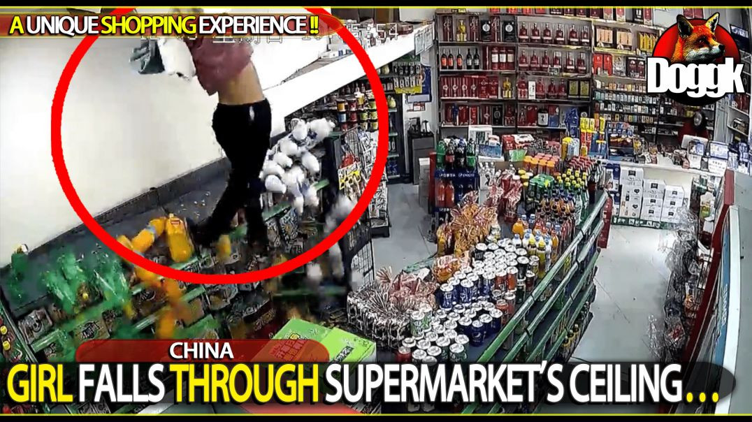 GIRL FALLS THROUGH SUPERMARKET'S CEILING.. (CHINA)