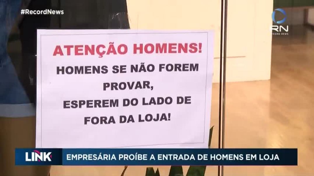 Polêmica loja proíbe entrada de homens e divide opiniões