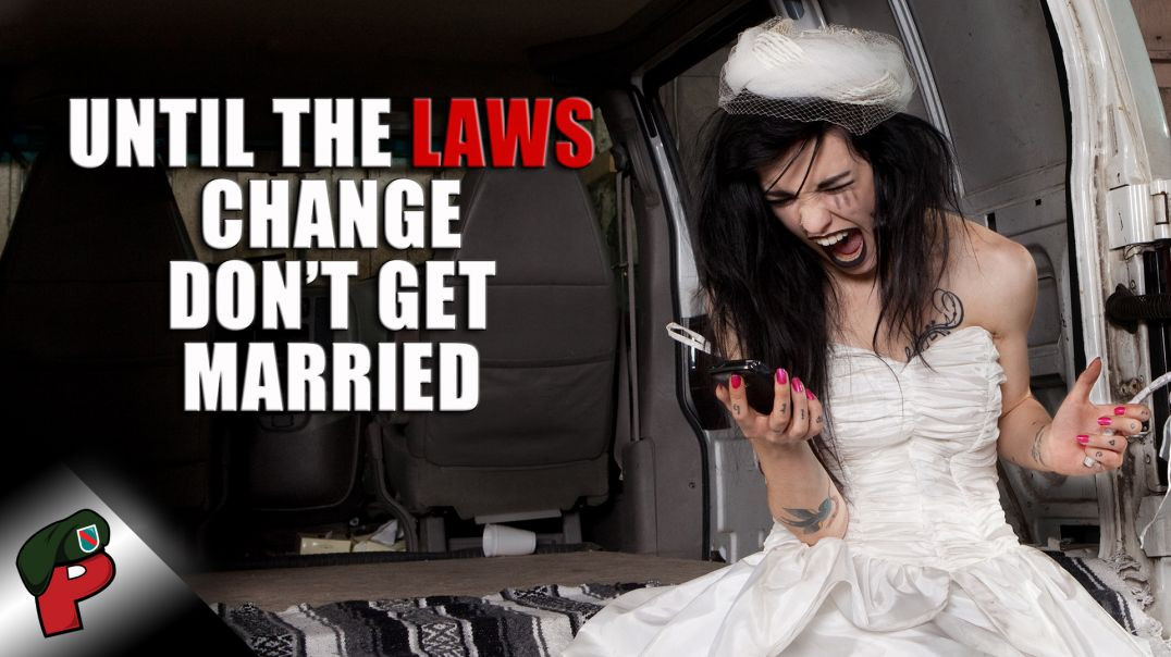 Until the Laws Change, Don’t Get Married | Live From The Lair