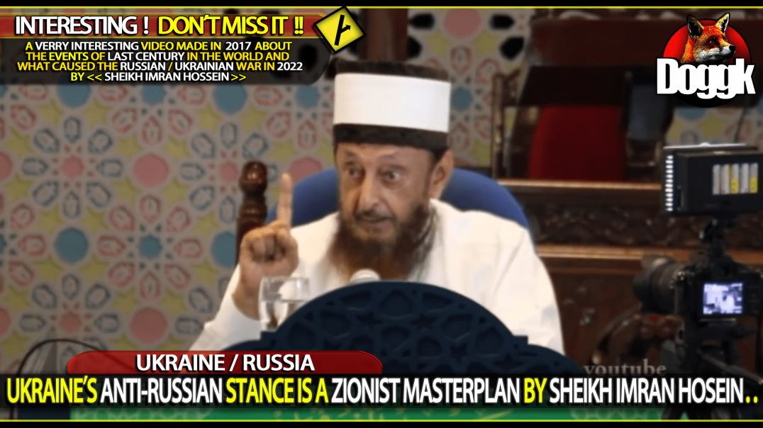 UKRAINE ANTI-RUSSIAN STANCE IS A ZIONIST MASTERPLAN by SHEIKH IMRAN HOSSEIN.. ( UKRAINE / RUSSIA )