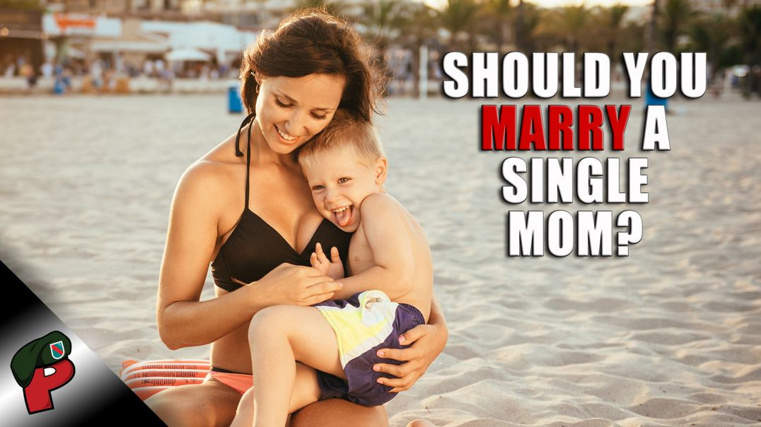 Should You Marry a Single Mom? | Live From The Lair