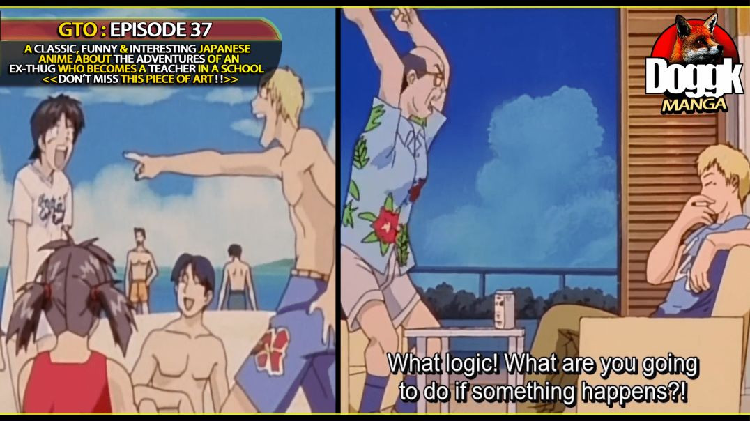 GTO : EPISODE 37 [ THE TRIP TO OKINAWA BECOMES REALITY AND ONIZUKA ADDS A TOUCH OF HIS PERSONALITY TO THE TRIP.. ]