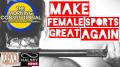 News: Make Female Sports Great Again (Morning Constitutional)