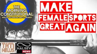 News: Make Female Sports Great Again (Morning Constitutional)