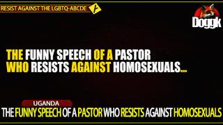 THE "FUNNY" SPEECH OF A PASTOR WHO RESISTS AGAINST HOMOSEXUALS.. (UGANDA)