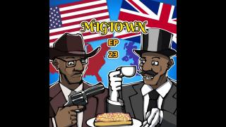 Migtown Episode 023 Drexel vs Not-So-Great Britain