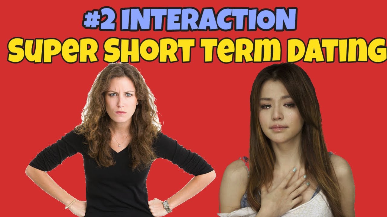 INTERACTION & Super Short Term Dating2