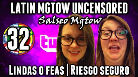 LHLP 32 - 02 Salseo Mgtow Lindas, Feas, Riesgo Seguro
