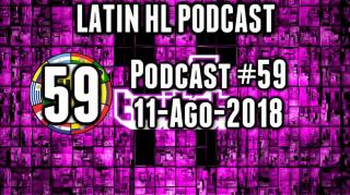 Latin High Life Podcast #59 | 11-AGO-2018