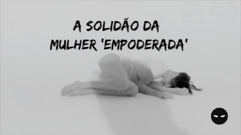 Homens não se atraem por mulheres 'neutras' e A solidão da mulher ''empoderada&#