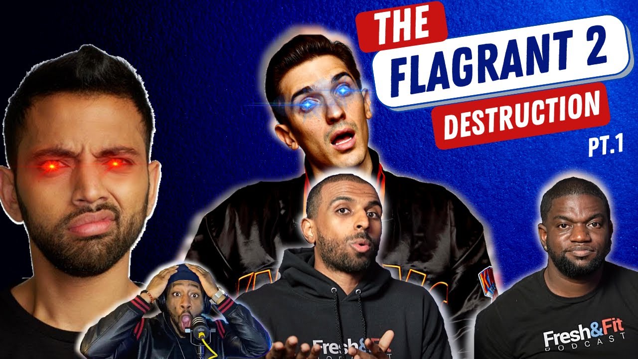 A@Flagrant 2 Destruction | The Mainstream Downfall of @FreshandFit