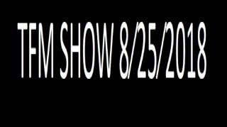 ⁣TFM SHOW 8⁄25⁄2018