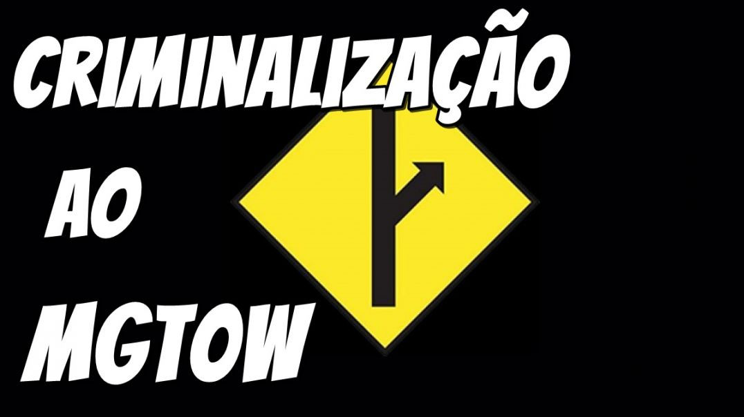 5 - MGTOW: Criminalização da filosofia ? | Lei Lola