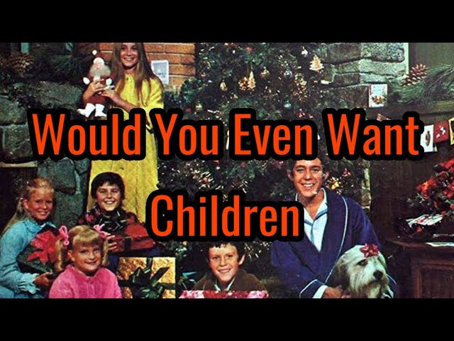 Would You Even Want Children