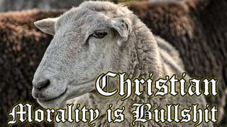 Christian Morality Is Bullshit